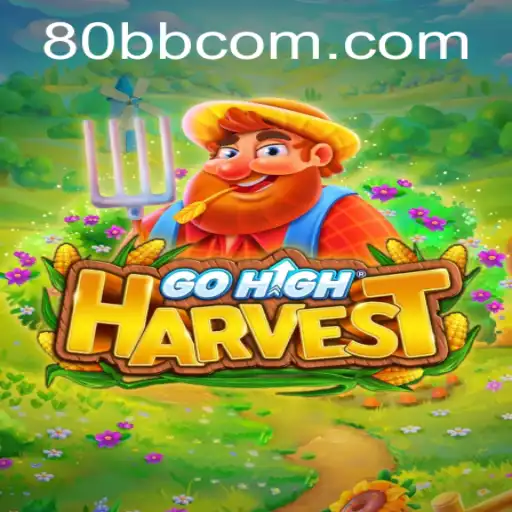 Descubra 'GoHighHarvest': O Novo Fenômeno de 80BB.COM